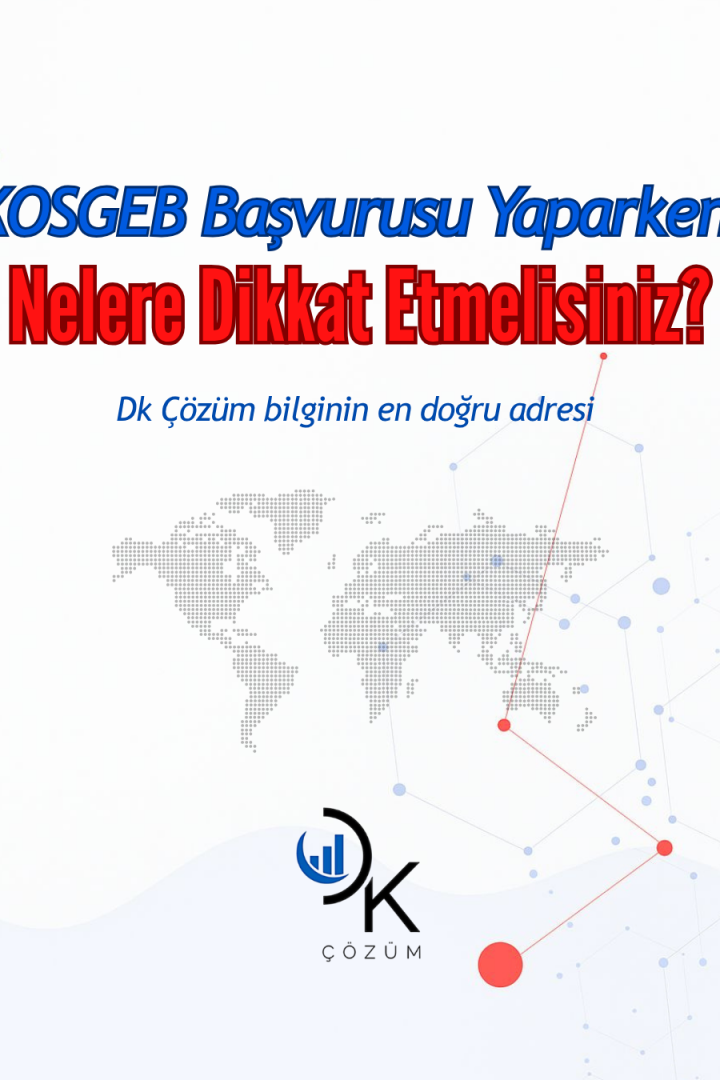KOSGEB Başvurusu Yaparken Nelere Dikkat Etmelisiniz?
