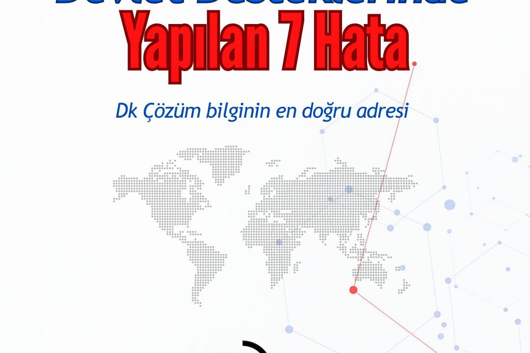 Devlet Destekleri ve Hibelerde En Sık Yapılan 7 Hata