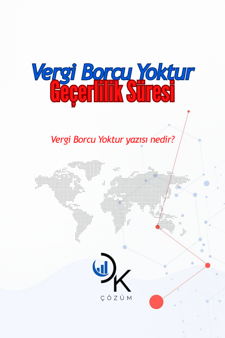 Vergi Borcu Yoktur Yazısının Geçerlilik Süresi Ne Kadardır?