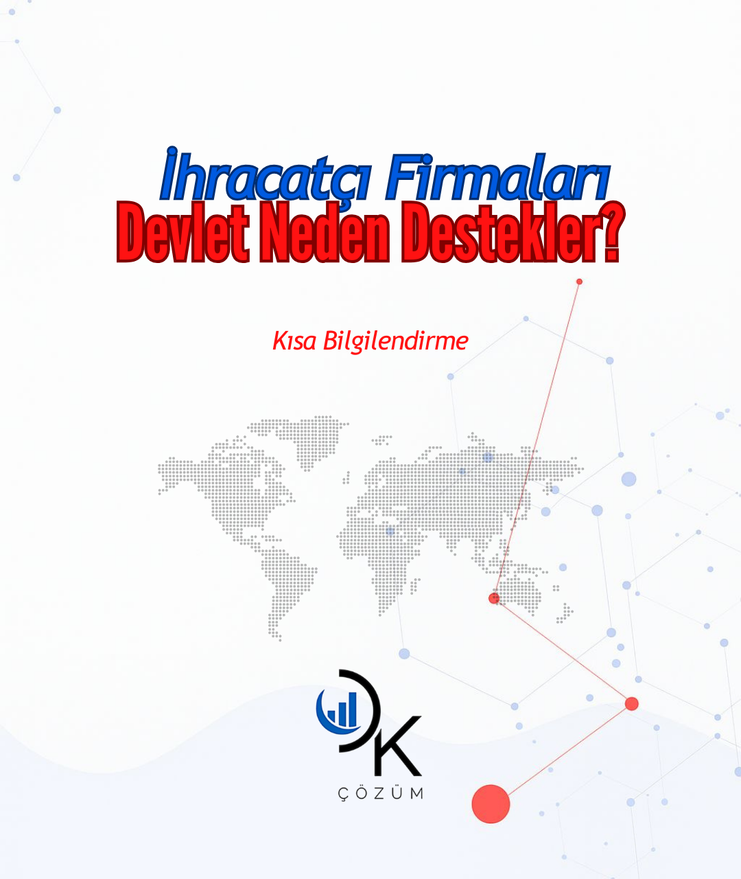 İhracat Yapan Firmalara Devlet Neden Destek Verir?