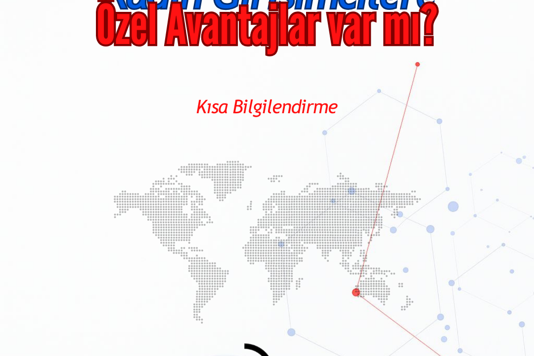 Kadın Girişimcilere Özel Avantajlar