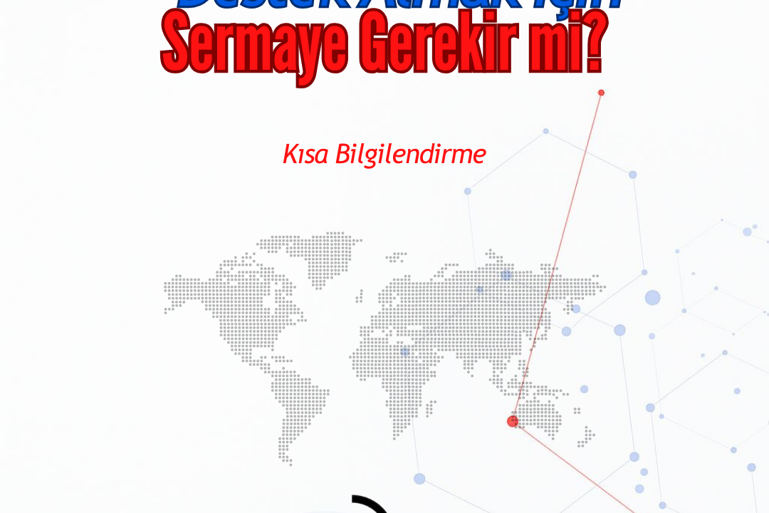 Destek Almak İçin Sermaye Gerekli mi?
