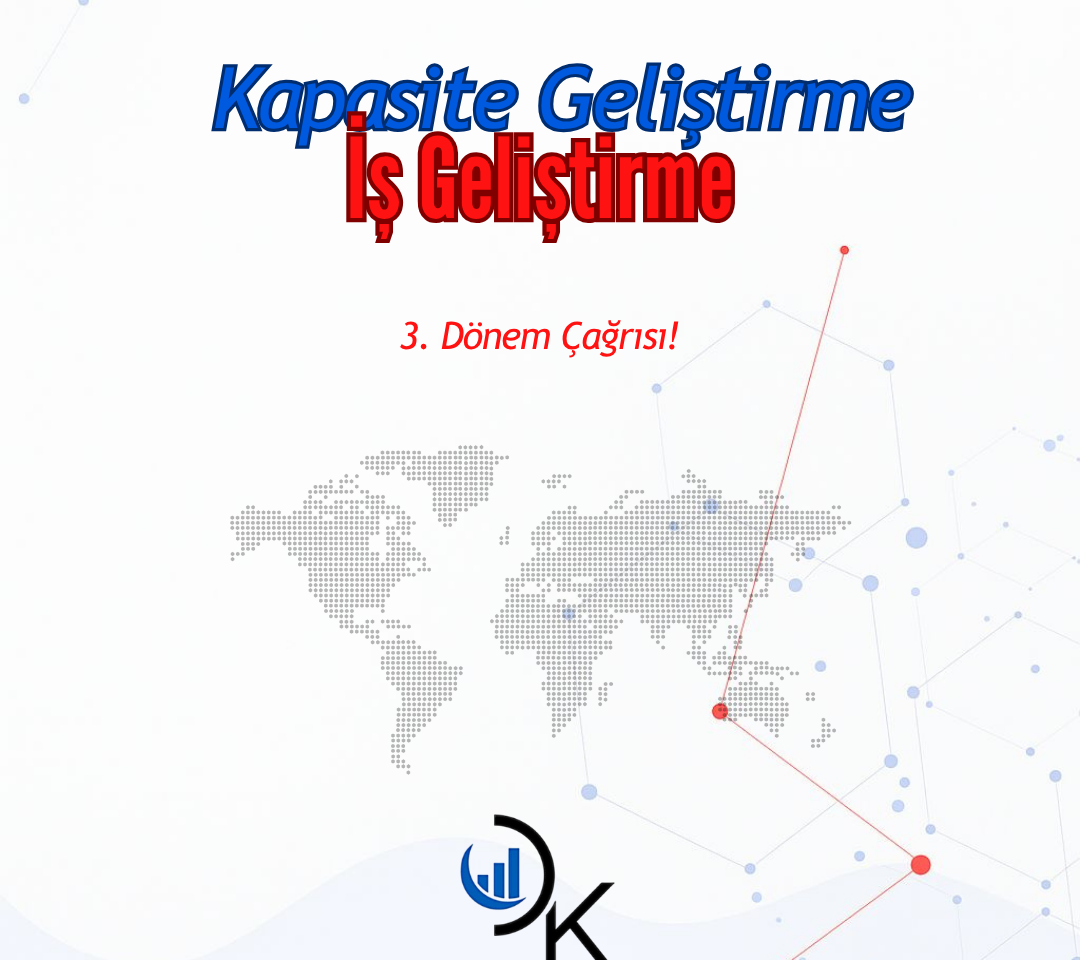 Kapasite Geliştirme ve İş Geliştirme Desteği – 3. Dönem Çağrısı Başladı