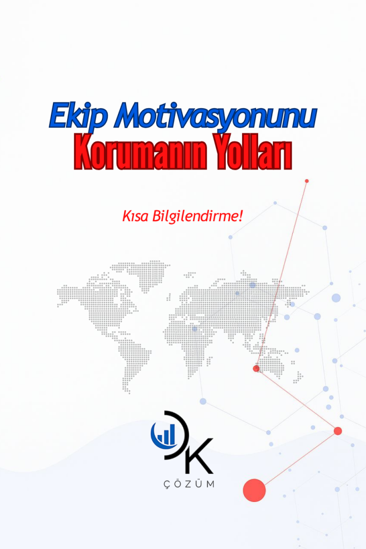 Ekip Motivasyonunu Korumak İçin 5 Basit Yol | DK Çözüm